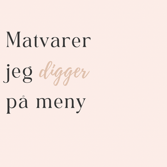 Matvarer jeg digger på meny